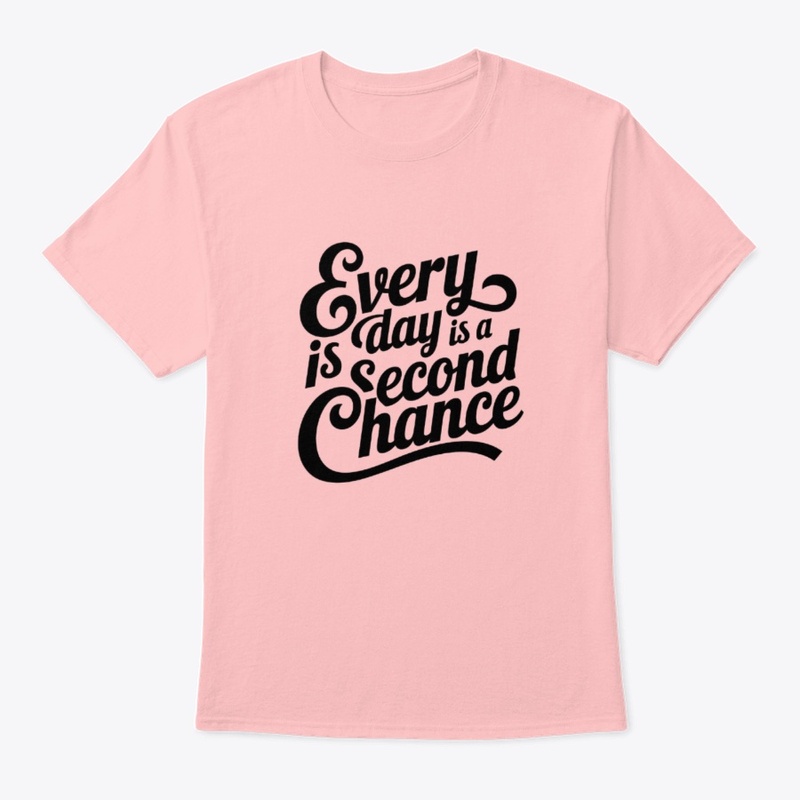 Every Day Is a Second Chance