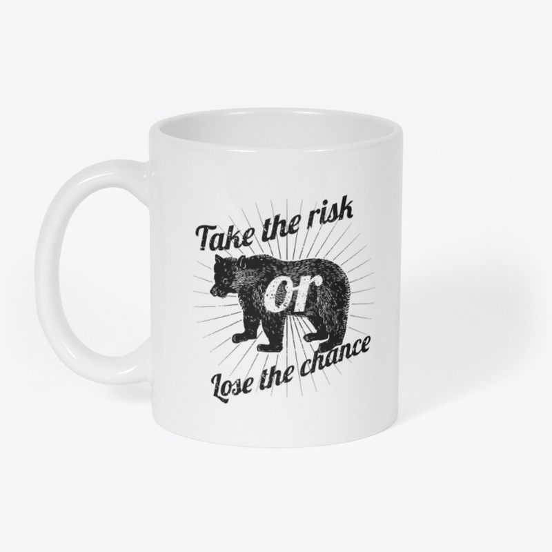 Take the risk or Loss the chance Men's 