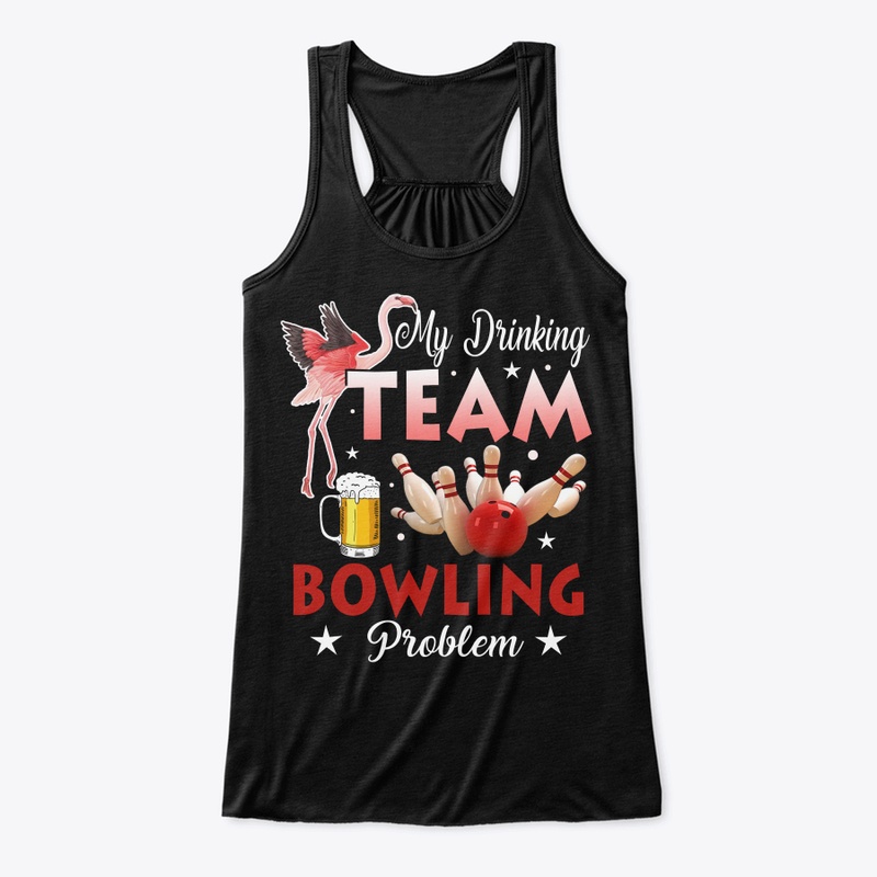 My Drinking Team Has A Bowling Problem