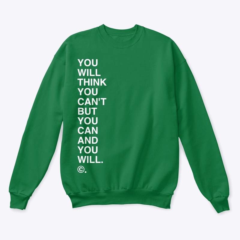 YOU WILL THINK YOU CAN'T... ©.