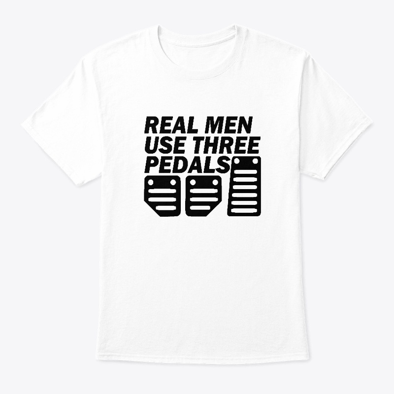 REAL MEN USE THREE PEDALS (white)