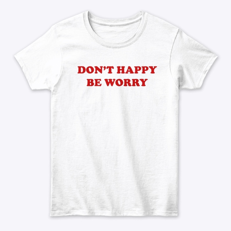 DON'T 🙂 HAPPY 🙂