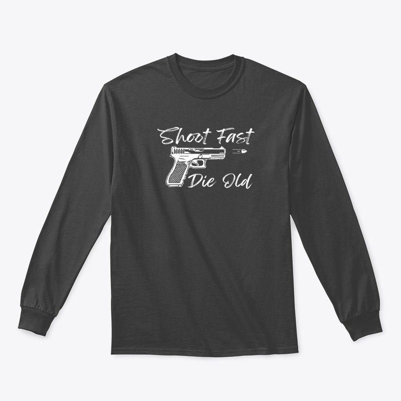 Shoot Fast - Die Old