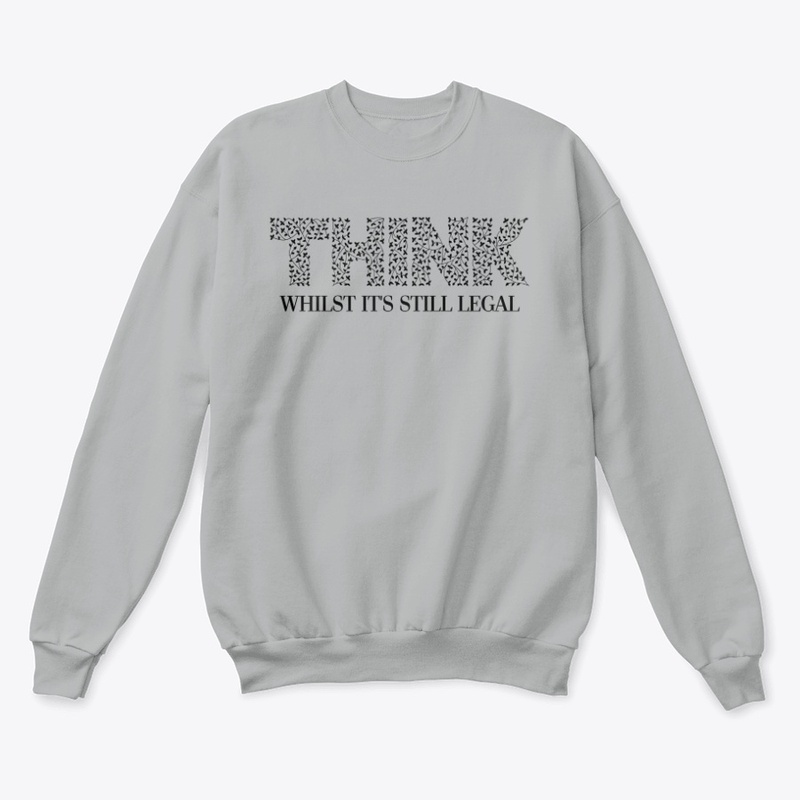THINK - Whilst It's Still Legal