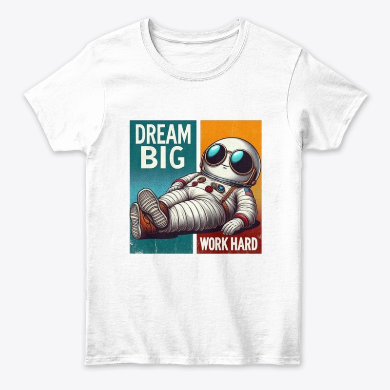 Dream Big, Work Hard