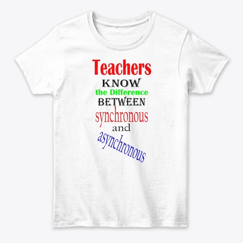 Teacher Shirt Synchronous / Asynchronous