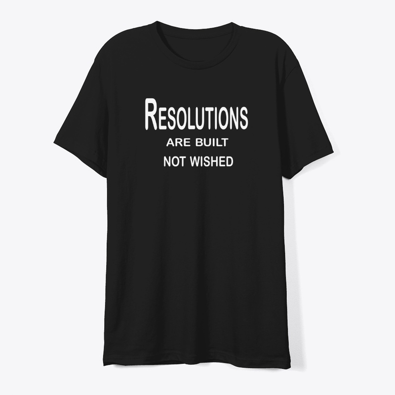 Resolutions Are Built, Not Wished