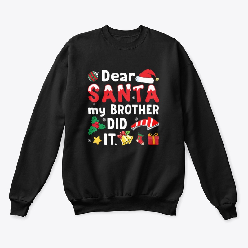 Dear Santa My Brother Did It Shirt Chris