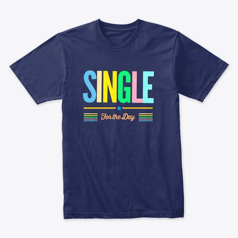 SINGLE for the day Adult Humour Print.