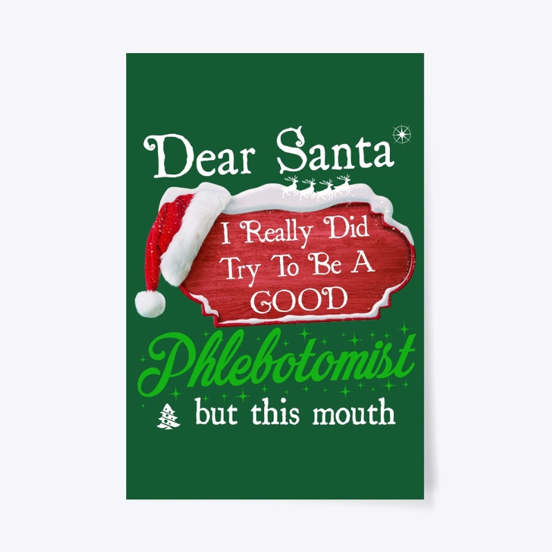 Dear Santa I Try To Be Good Phlebotomist