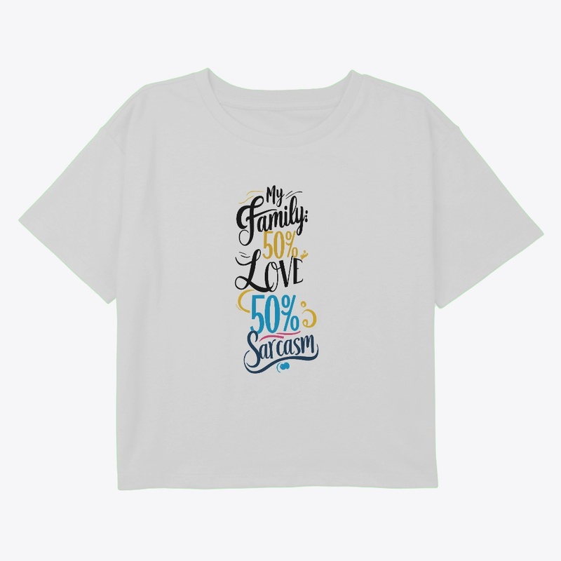 Fun Family Quote - 50% Love, 50% Sarcasm