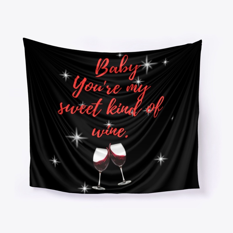Baby You're My Sweet Kind Of Wine