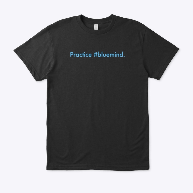 Practice #bluemind t-shirt.