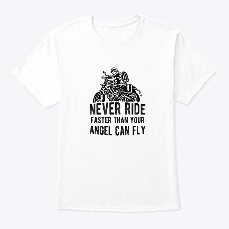 Never Ride Faster Than Your Angel Can