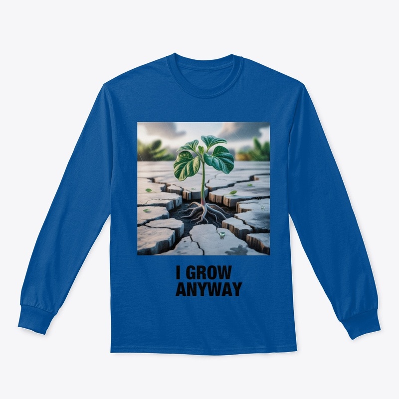 I GROW ANYWAY 