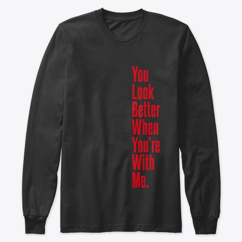 You Look Better When You're with Me
