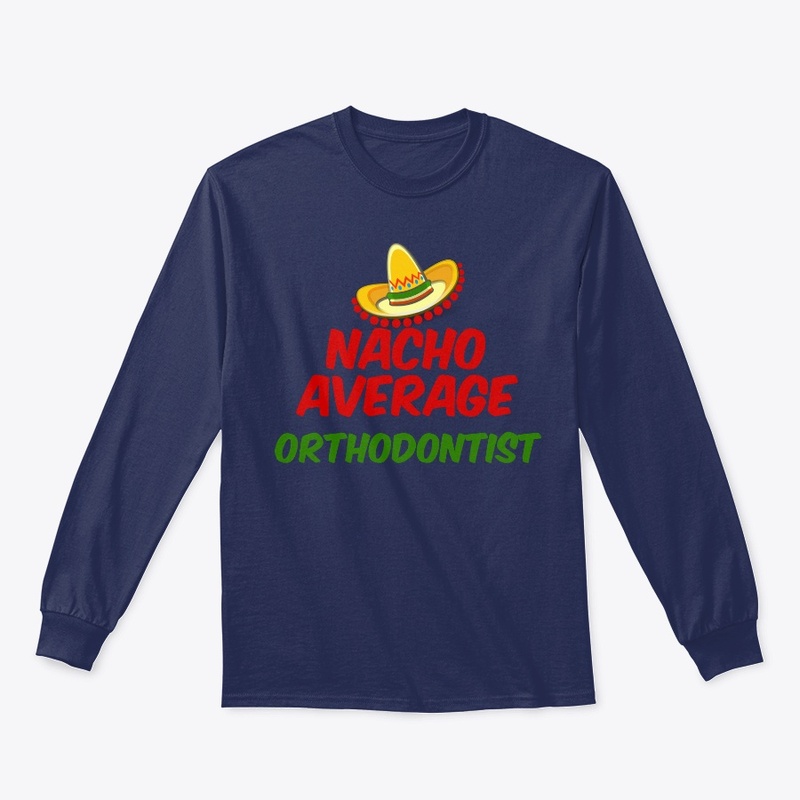 Nacho Average Orthodontist shirt