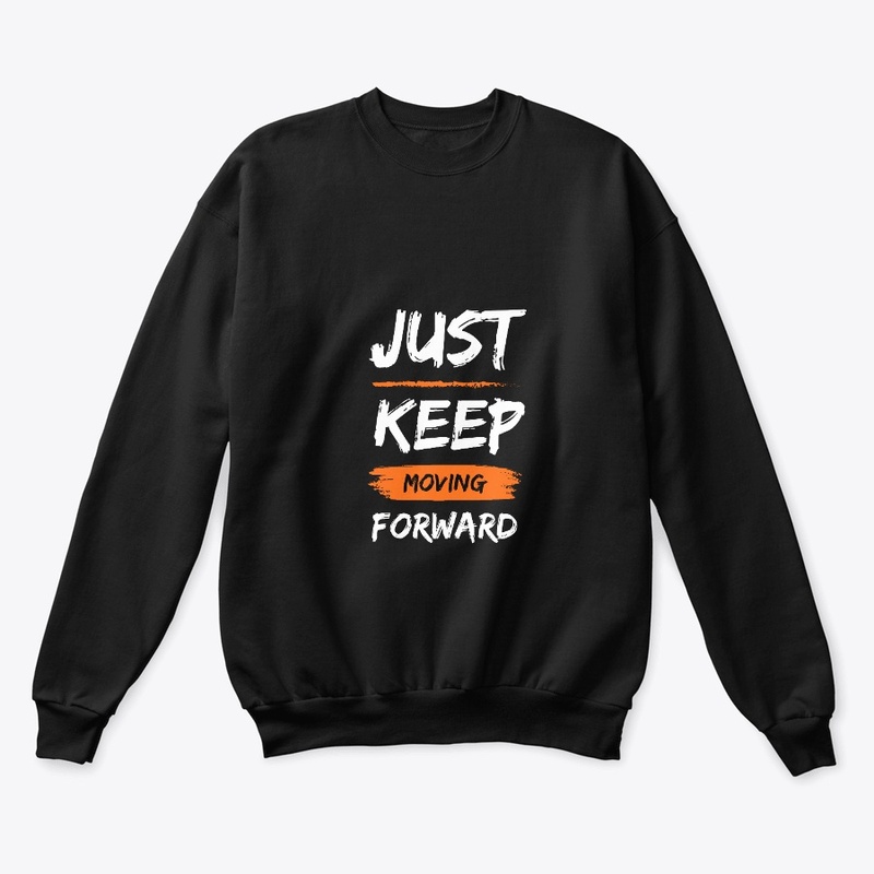 Just Keep Moving Forward T-Design