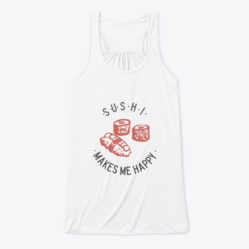 SUSHI MAKES ME HAPPY SHIRT 