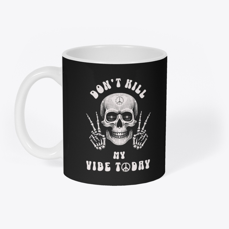 Don't Kill My Vibe Today Skeleton
