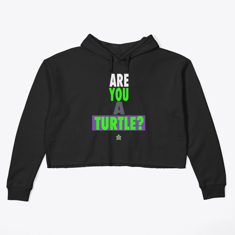 ARE YOU A TURTLE