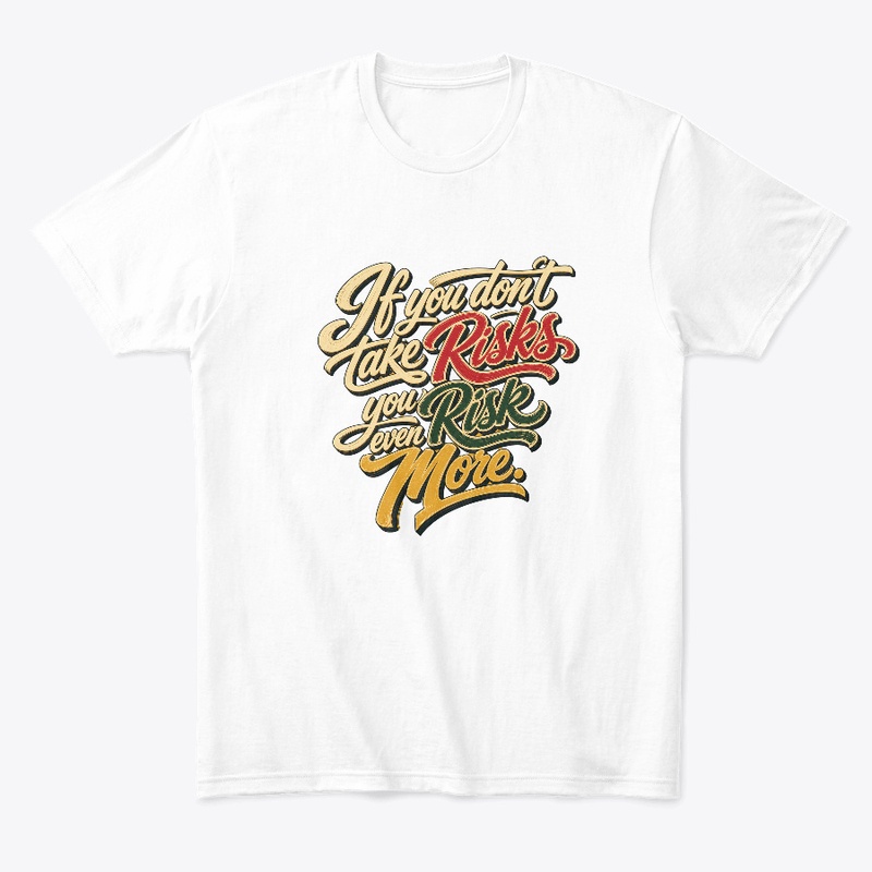 Risk It All | Motivational Quote Tee
