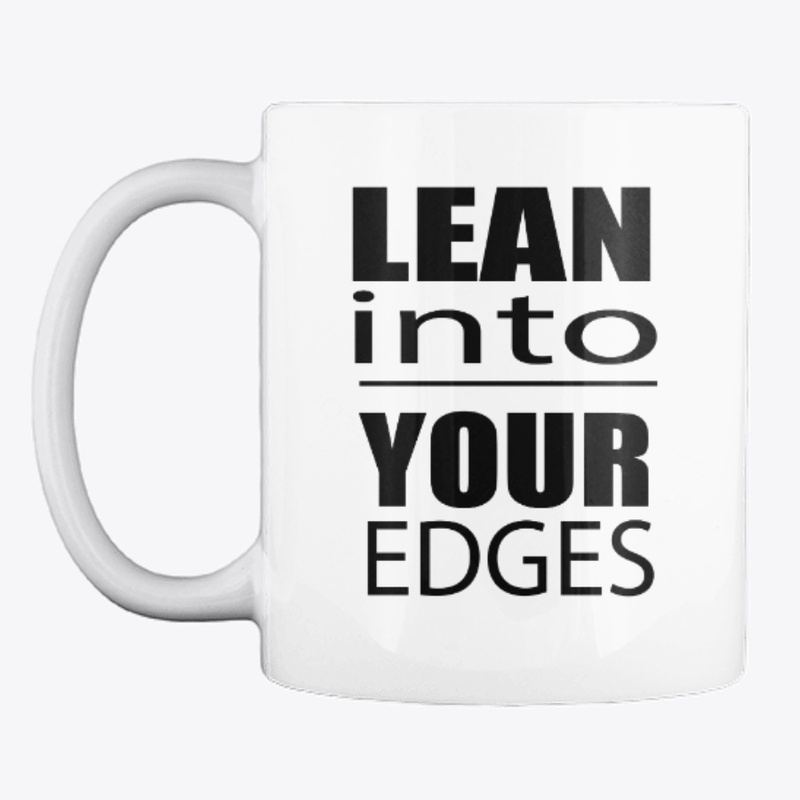 Lean into Your Edges