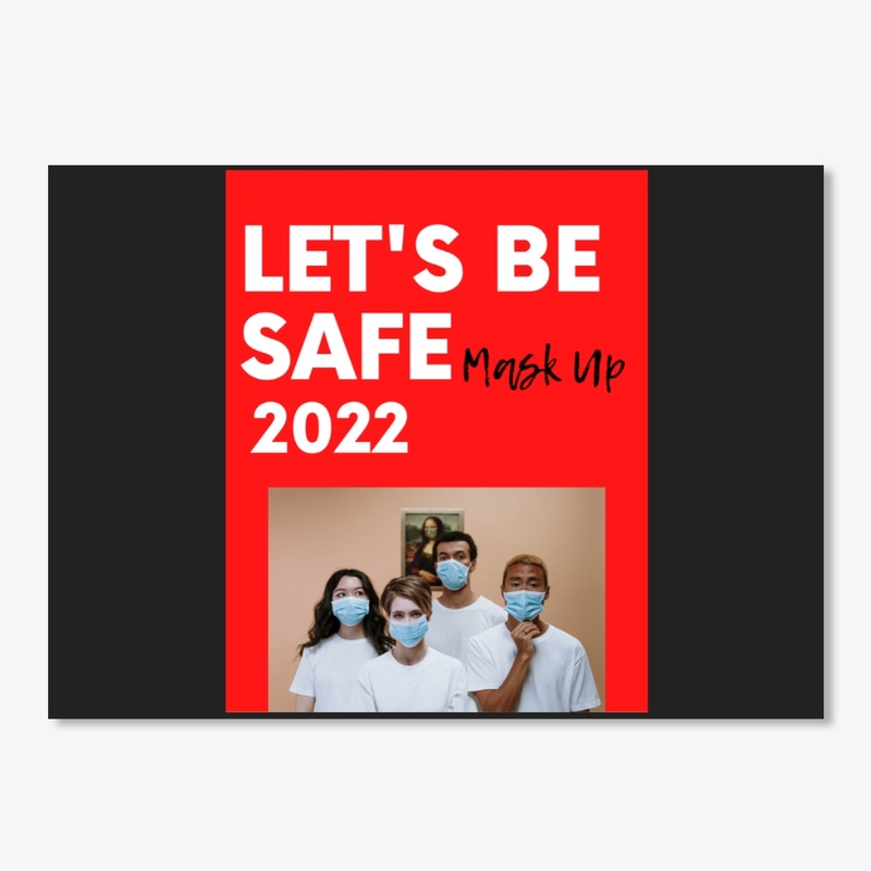 Let's Be Safe Mask Up 2022