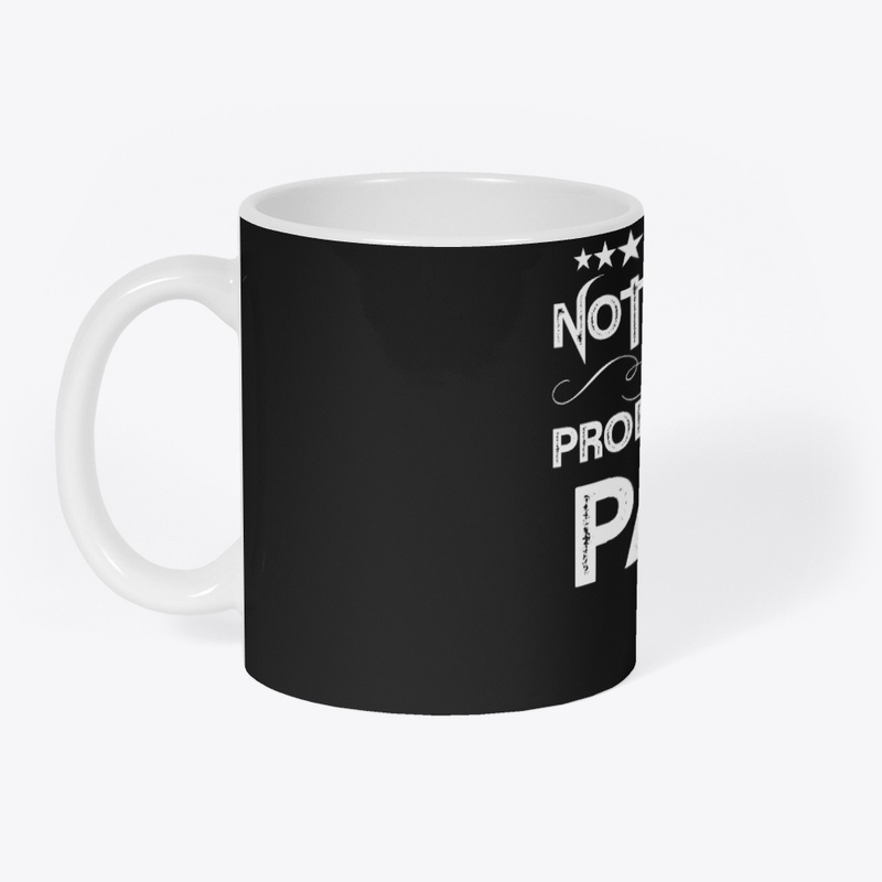 I Am Not Retired I Am Professional Papa