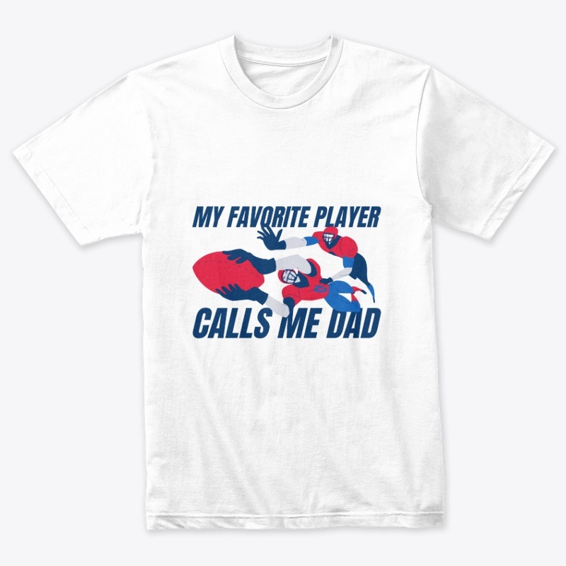 My Favorite Player Calls Me Dad T-Shirt