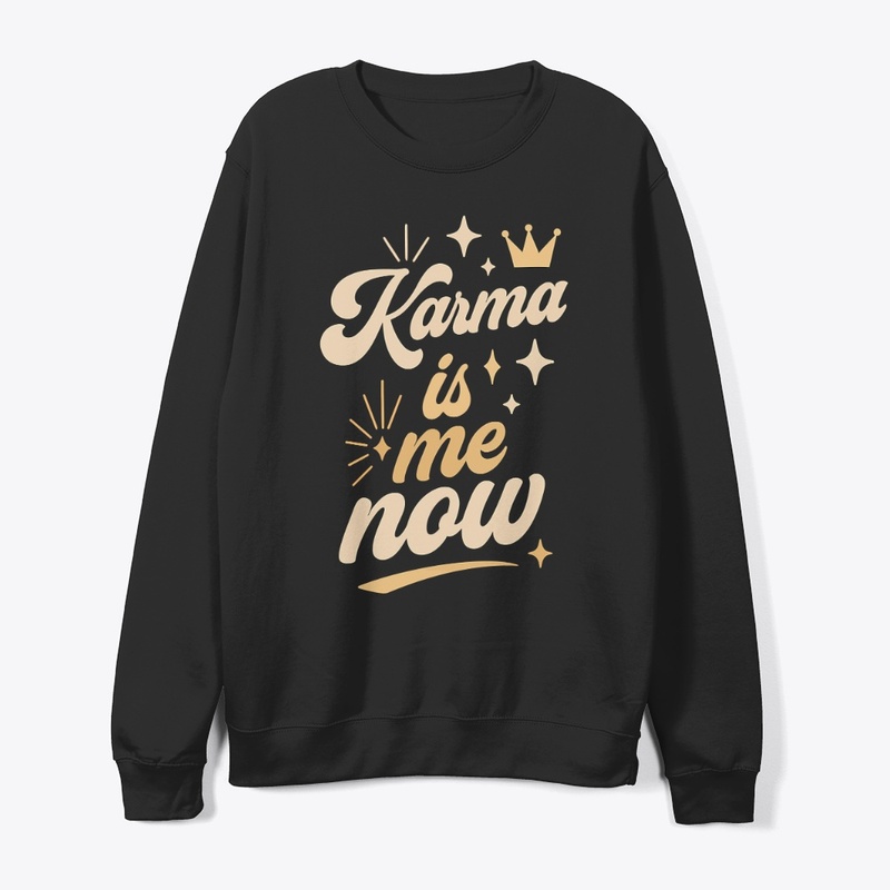 Karma Is Me Now Sassy Cat Gift 