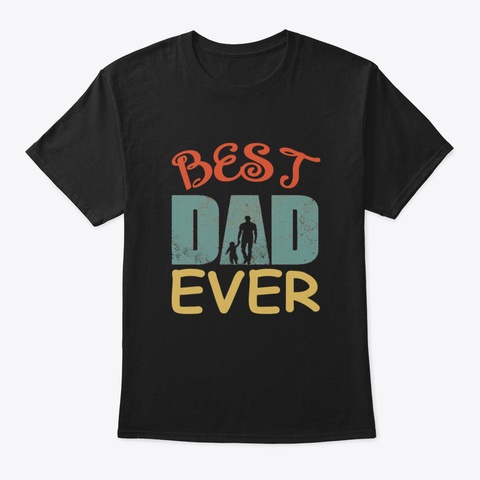 Best Dad Ever Id7yn Black T-Shirt Front