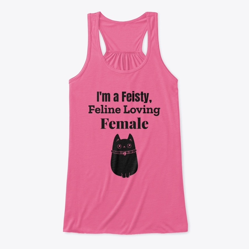 I'm a Feisty, Feline Loving Female