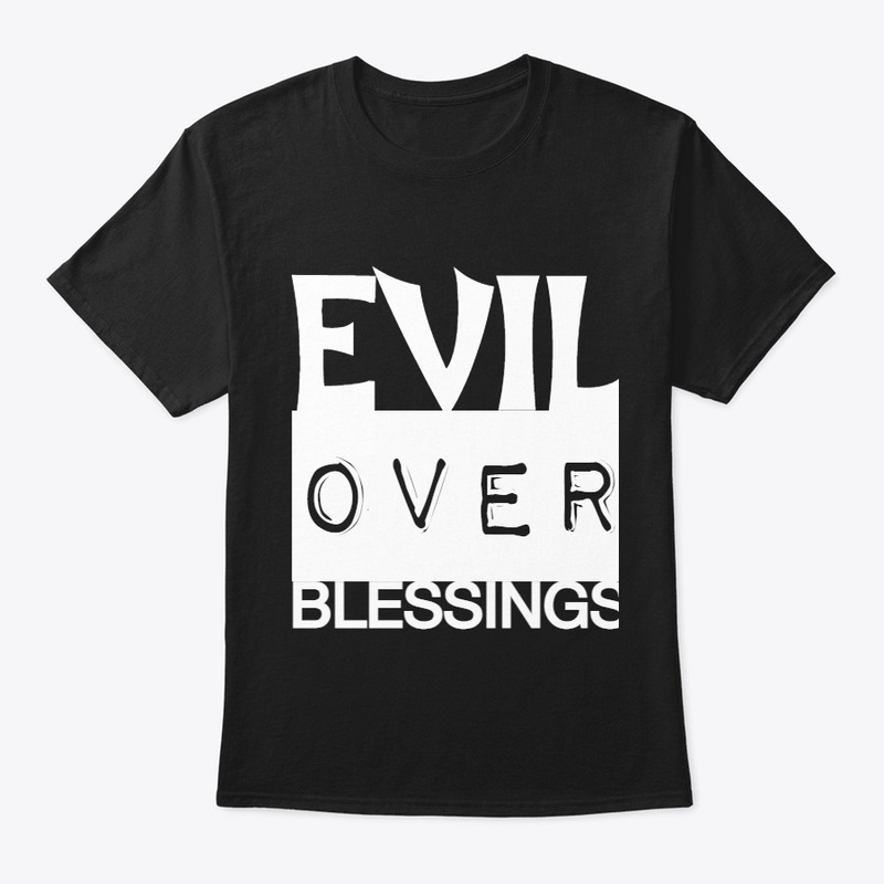 EVIL OVER BLESSINGS 