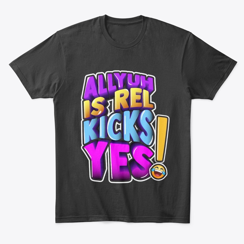 All Yuh is Rel Kicks Yes Tee
