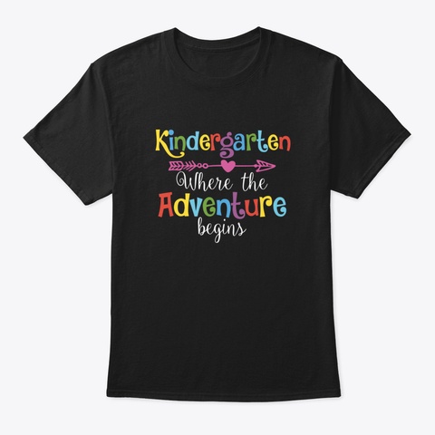 Kindergarten Where The Adventure Begins  Black T-Shirt Front