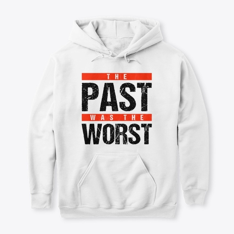 The Past was the Worst = Black on White