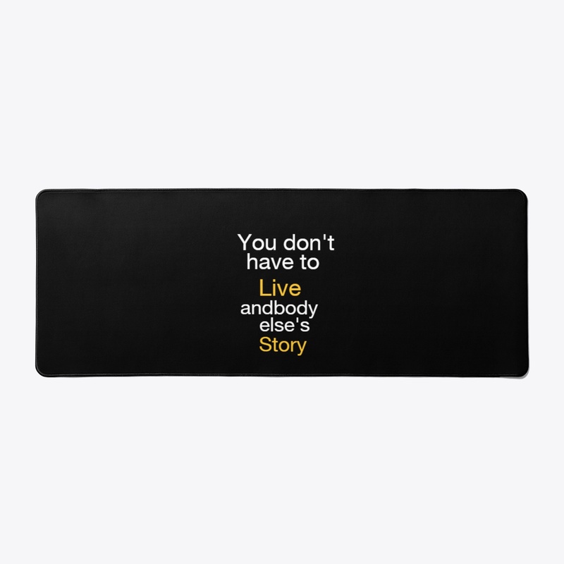 Live your own story