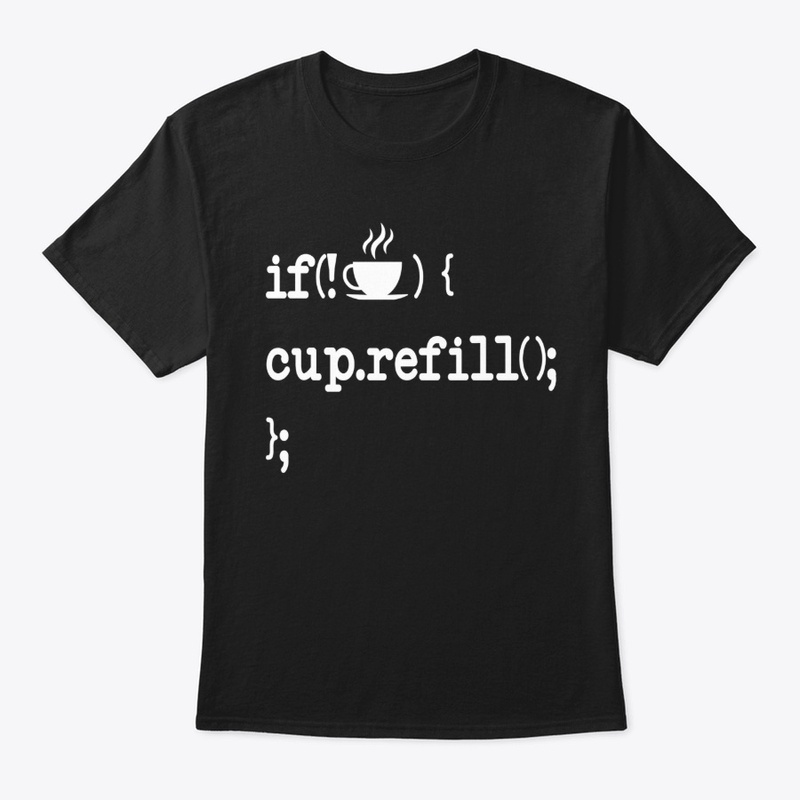 if cup.refill funny Programmer shirt