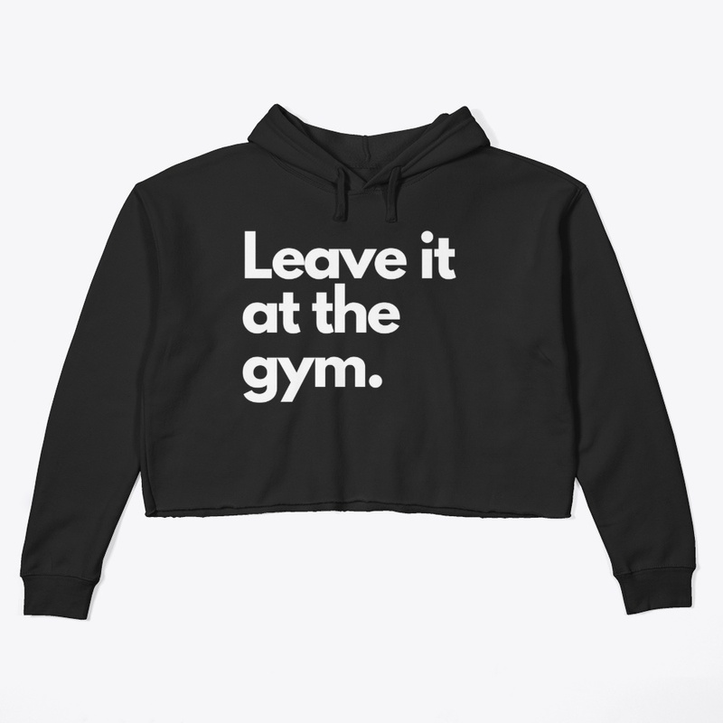 Leave it at the Gym