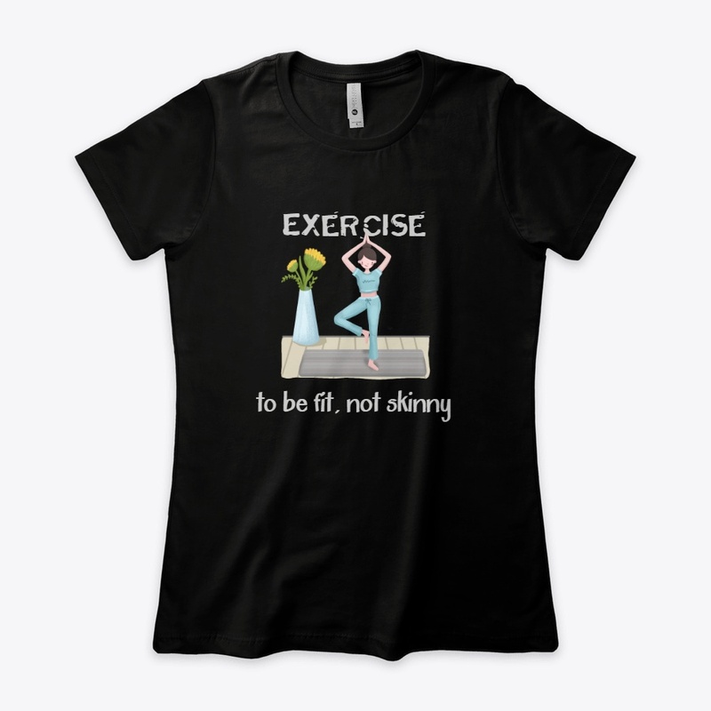 Exercise to be fit not skinny
