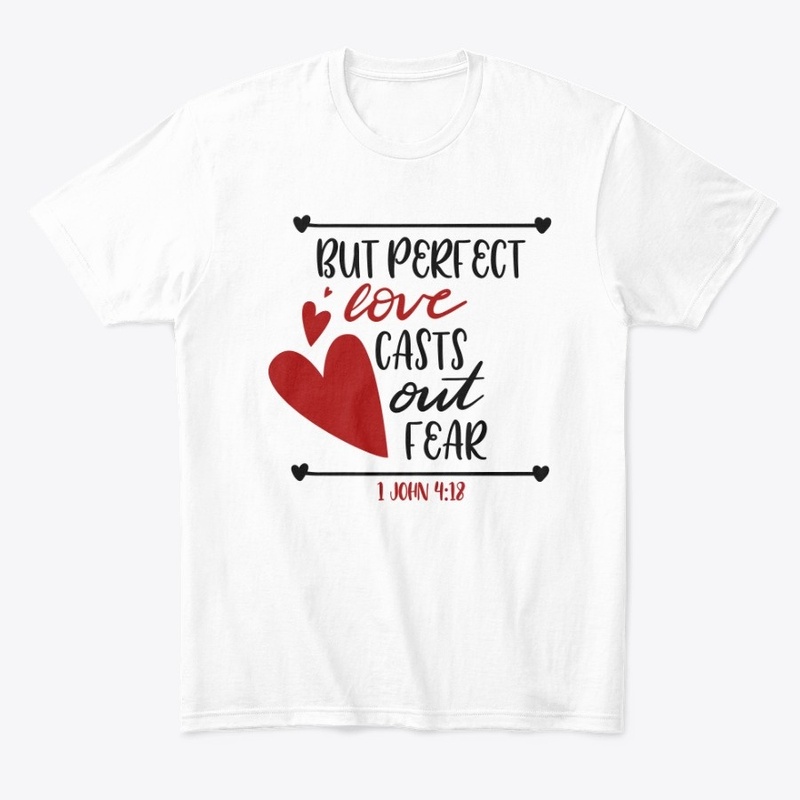 But Perfect Love Casts Out Fear