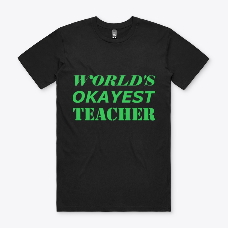 WORLD'S OKAYEST TEACHER