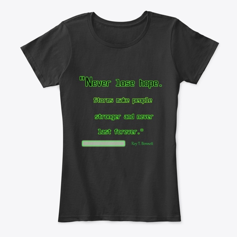 Never lose hope.