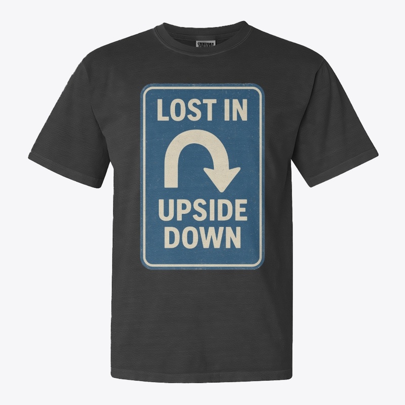 Lost in the Upside Down Road Sign Retro 