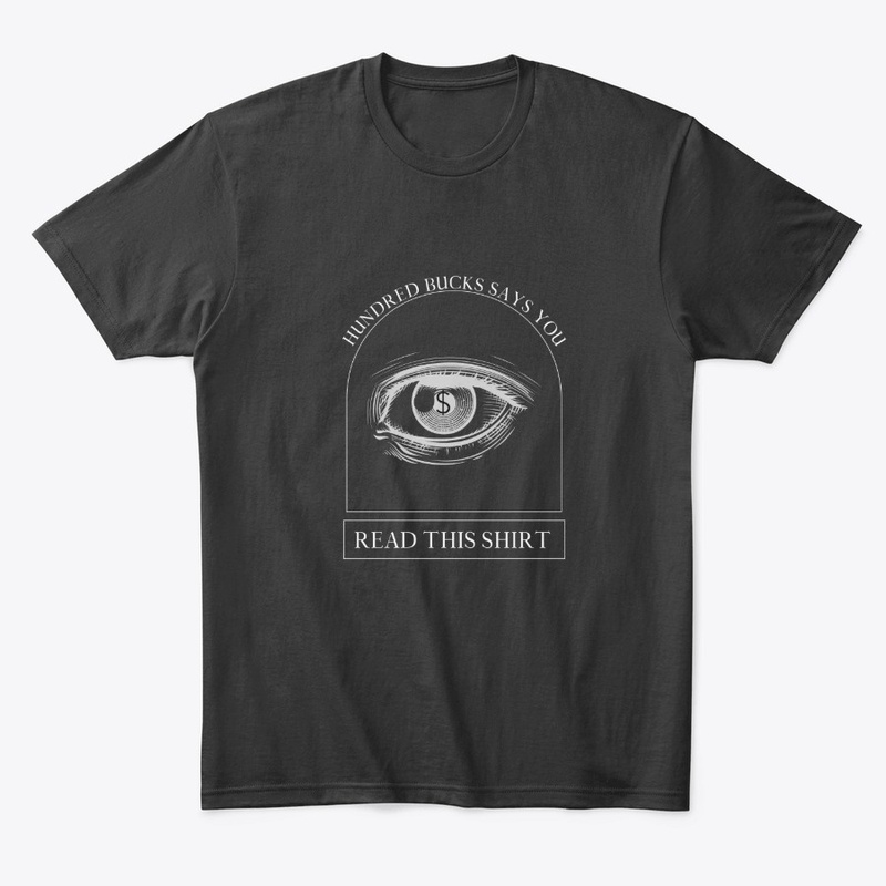 Bet you read my shirt T shirt, 