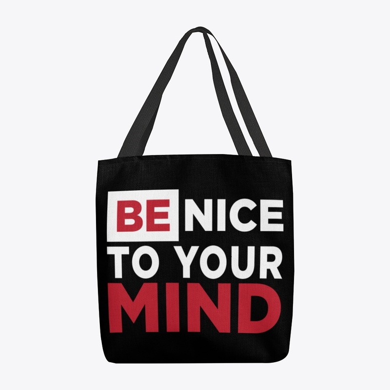 Be Nice To Your Mind