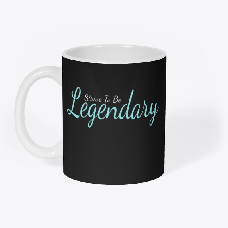 Strive To Be Legendary