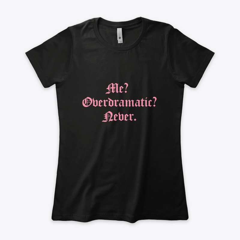 Sassy and Sweet: The Overdramatic Tee,