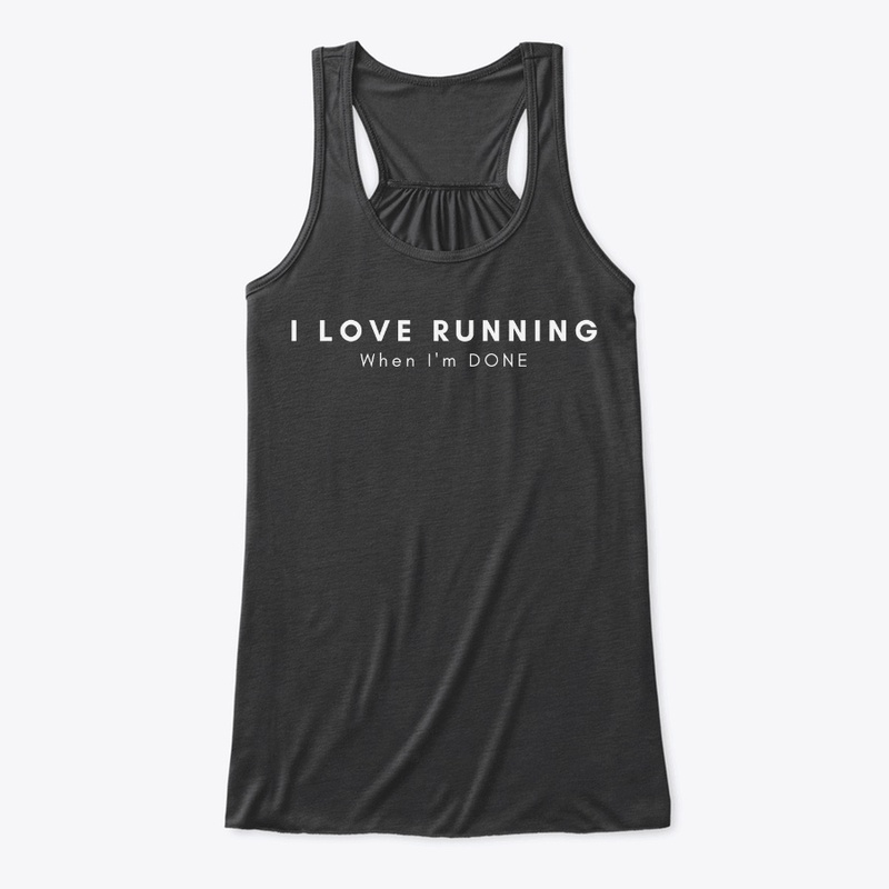 I LOVE RUNNING when I'm done
